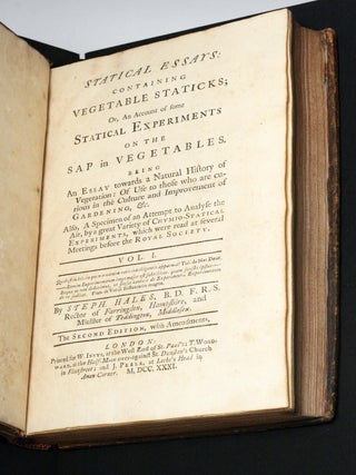 Vegetable Staticks: Or, An Account of some Statical Experiments on the Sap in Vegetables (1727); I: Statical Essays: containing Vegetable Staticks and II: Statical Essays: containing Hæmastaticks (1731–33)