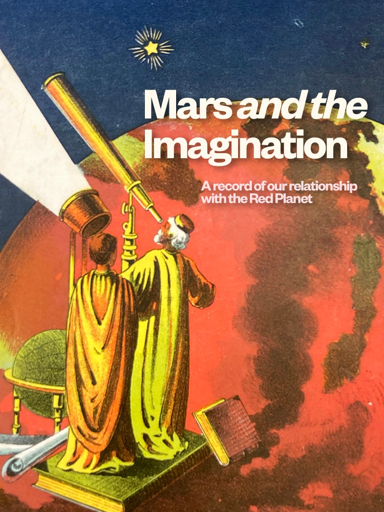 Item #2608 Mars and the Imagination: A Record of Our Relationship with the Red Planet. MARS, JOHANNES KEPLER, CHRISTIAAN HUYGENS, ROBERT HOOKE, WILLIAM HERSCHEL, CAMILLE FLAMMARION, PERCIVAL LOWELL, NIKOLA TESLA, H. G. WELLS, EDGAR RICE BURROUGHS, ISAAC ASIMOV, ARTHUR C. CLARKE, RAY BRADBURY.