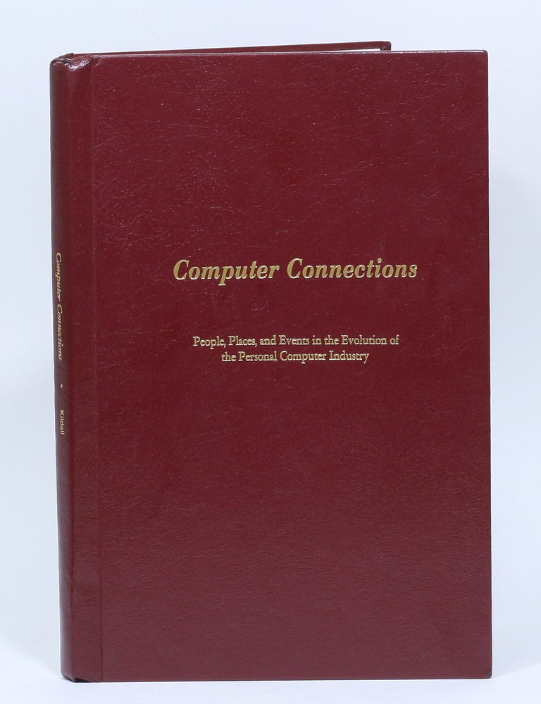 Item #2968 Computer Connections: People, Places, and Events in the Evolution of the Personal Computer Industry. GARY KILDALL.