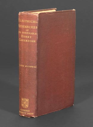 Item #460 The Electrical Researches of the Honourable Henry Cavendish... Edited from the Original...