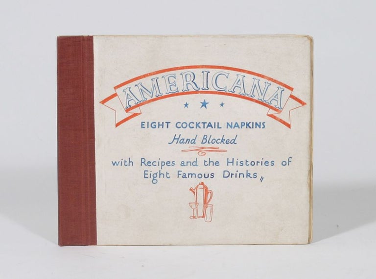 Item #972 Americana: Eight Cocktail Napkins, Hand Blocked, with Recipes and the Histories of Eight Famous Drinks. Anonymous.